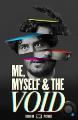 Я, Снова Я и Пустота / Me, Myself & the Void (2023) Я, Снова Я и Пустота / Me, Myself & the Void (2023)