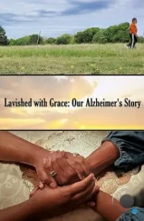 Окутанные благодатью / Lavished with Grace (2022) Окутанные благодатью / Lavished with Grace (2022)