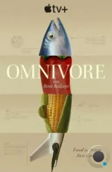 Всеядные: Путешествие еды / Omnivore (2024) Всеядные: Путешествие еды / Omnivore (2024)