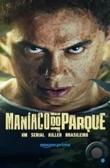 Парковый маньяк / Maníaco do Parque (2024) Парковый маньяк / Maníaco do Parque (2024)