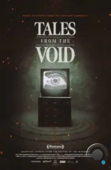 Истории из пустоты / Tales from the Void (2024) Истории из пустоты / Tales from the Void (2024)