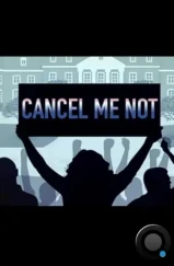 Культура отмены / Cancel Me Not (2024) Культура отмены / Cancel Me Not (2024)