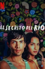Тайна реки / El Secreto del Río (2024) Тайна реки / El Secreto del Río (2024)