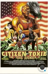 Токсичный мститель 4: Гражданин Токси / Citizen Toxie: The Toxic Avenger IV (2001) A Токсичный мститель 4: Гражданин Токси / Citizen Toxie: The Toxic Avenger IV (2001) A