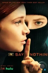 Ничего не говори / Say Nothing (2024) Ничего не говори / Say Nothing (2024)