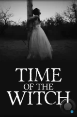 Время ведьм / Time of the Witch (2023) Время ведьм / Time of the Witch (2023)