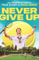 Никогда не сдавайся / Never Give Up (2023) Никогда не сдавайся / Never Give Up (2023)
