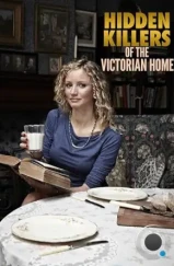 Скрытые угрозы в домах викторианской эпохи / Hidden Killers of the Victorian Home (2013) Скрытые угрозы в домах викторианской эпохи / Hidden Killers of the Victorian Home (2013)