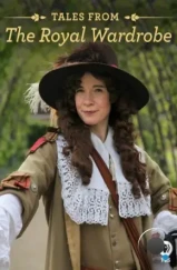 Истории из Королевского гардероба / Tales from the Royal Wardrobe (2014) Истории из Королевского гардероба / Tales from the Royal Wardrobe (2014)