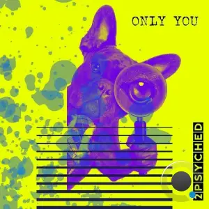  2psyched - Only You (2024) 