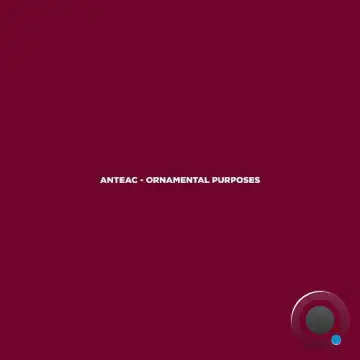 Anteac - Ornamental Purposes (2024)