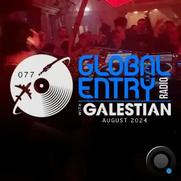 Galestian - Global Entry Radio 077 (2024-08-06)