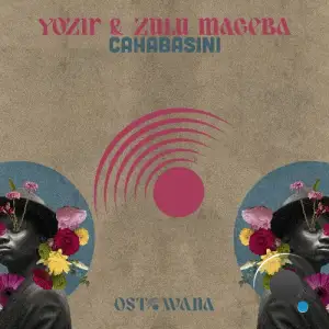  Yozif & Zulu Mageba - Cahabasini (2024) 