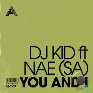  Dj Kid ft NAE (SA) - You And I (2024) 