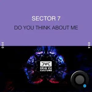  Sector 7 - Do You Think About Me (2024) 