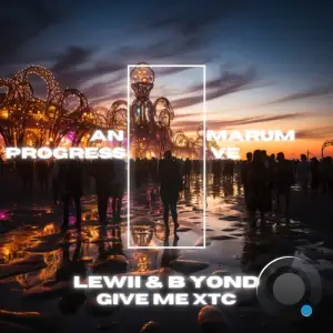  Lewii & B Yond - Give Me Xtc (2024) 
