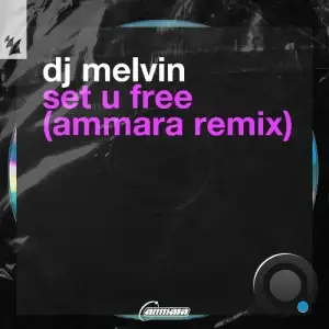  DJ Melvin - Set U Free (Ammara Remix) (2024) 