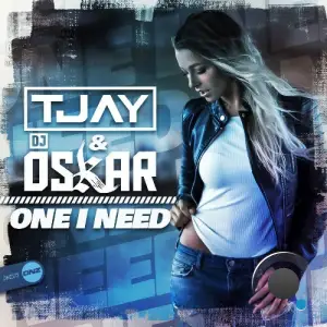  T-Jay & DJ Oskar - One I Need (2024) 