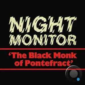  The Night Monitor - The Black Monk of Pontefract (2024) 
