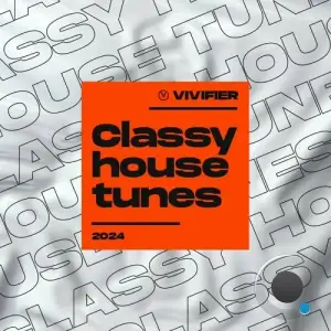  Vivifier Classy House Tunes 2024 (2024) 