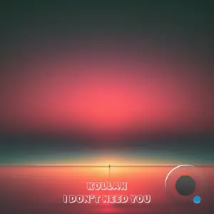  Kollah - I Don't Need You (2024) 