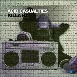  Acid Casualties - Killa Hz (2024) 