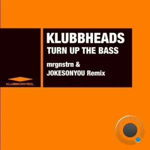  Klubbheads - Turn Up The Bass (mrgnstrn & JOKESONYOU Remix) (2024) 