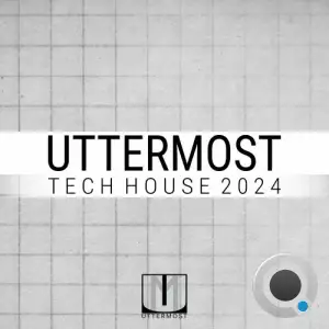  Uttermost - Tech House 2024 (2024) 