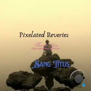  Sang Titus - Pixelated Reveries (2024) 
