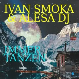  Ivan Smoka & AlesaDJ - Immer Tanzen (2024) 
