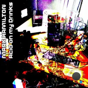 Mark Hamilton - Acid on My Drinks (2024) 