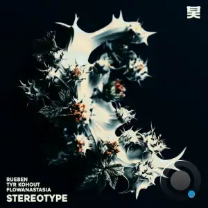  Rueben, Tyr Kohout & flowanastasia - Stereotype (2024) 