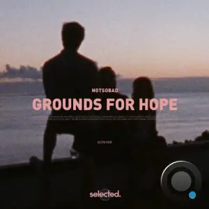 NOTSOBAD - Grounds for Hope (2024) 
