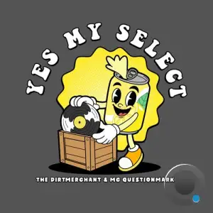  The Dirtmerchant - Yes My Select (feat. MC Questionmark) (2024) 