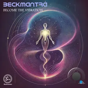  Beckmantra - Become The Vibration (2024) 