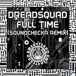  Dreadsquad - Full Time (Soundchecka remix) (2024) 