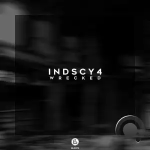  INDSCY4 - Wrecked (2024) 