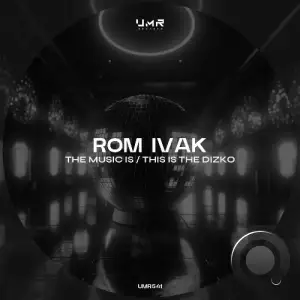  Rom Ivak - The Music Is / This Is The Dizko (2024) 