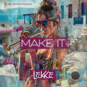 ZUBIE & Leo Martinez (DO) - Make It (2024) 