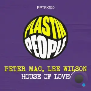  Peter Mac And Lee Wilson - House Of Love (2024) 