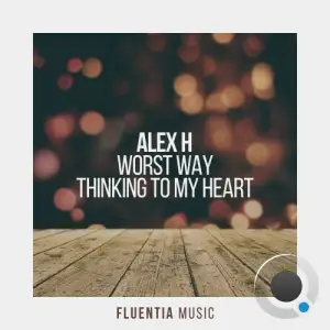  Alex H - Worst Way + Thinking To My Heart (2024) 