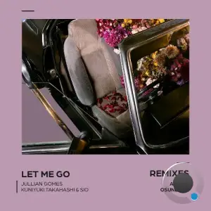  Jullian Gomes x Kuniyuki Takahashi feat. Sio - Let Me Go (Remixes) (2024) 