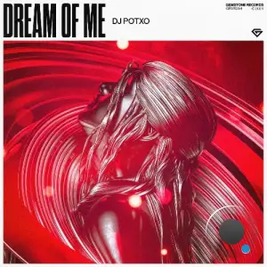  DJ POTXO - Dream Of Me (2024) 