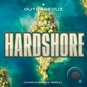  Outrageouz - Hardshore (Hardworkerz Remix) (2024) 