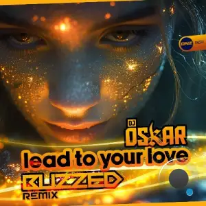  DJ Oskar - Lead To Your Love (Buzzed Remix) (2024) 