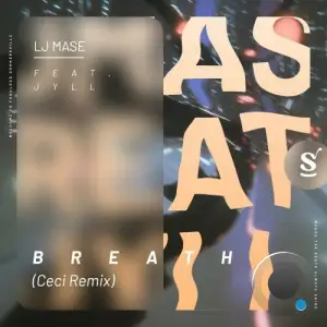  LJ MASE ft Jyll - Breath (Ceci Remix) (2024) 