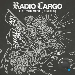  Radio Cargo - Like You Move (Remixes) (2024) 