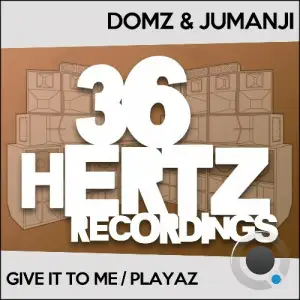 Domz & Jumanji - Give It To Me / Playaz (2024) 