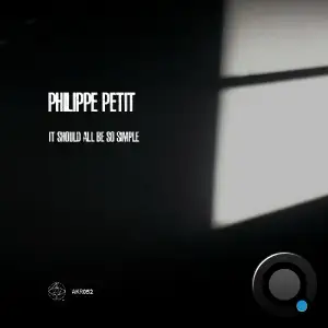  Philippe Petit - It Should All Be So Simple (2024) 