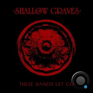  The Shallow Graves - These Hands Let Go (2024) 